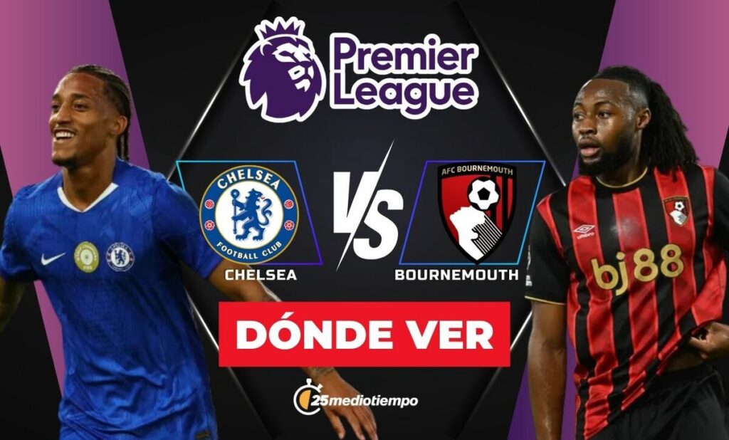 Chelsea vs. Bournemouth EN VIVO: Horario y dónde ver el partido de la Premier League 2025