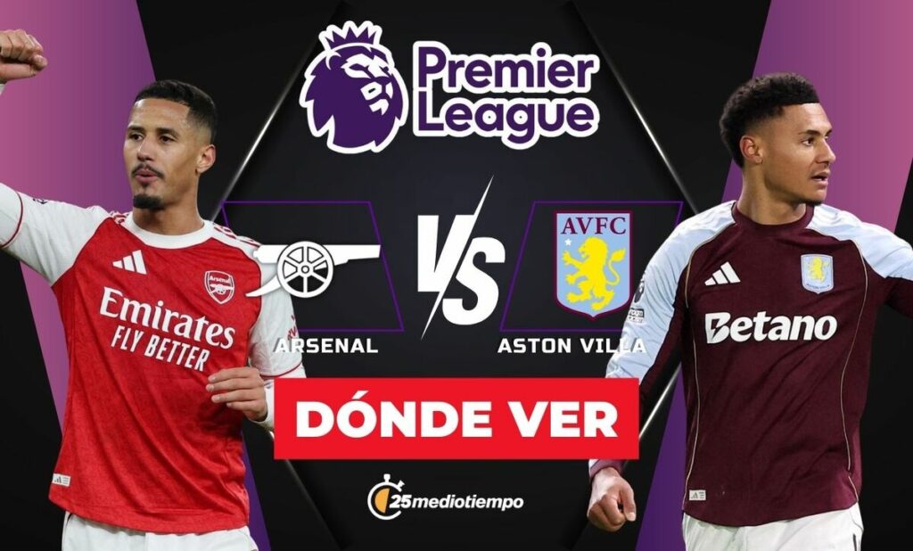 Arsenal vs. Aston Villa: Hora y dónde ver EN VIVO el emocionante partido de la Premier League 2025