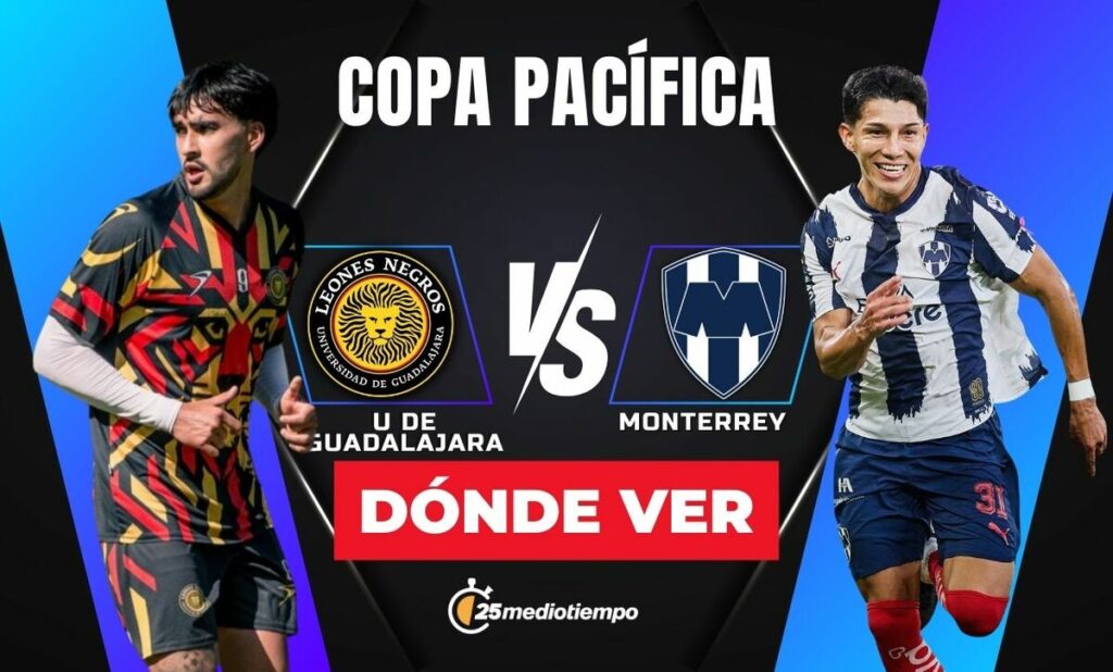 Leones Negros vs. Monterrey: Horario y dónde ver EN VIVO la Copa Pacífica 2026